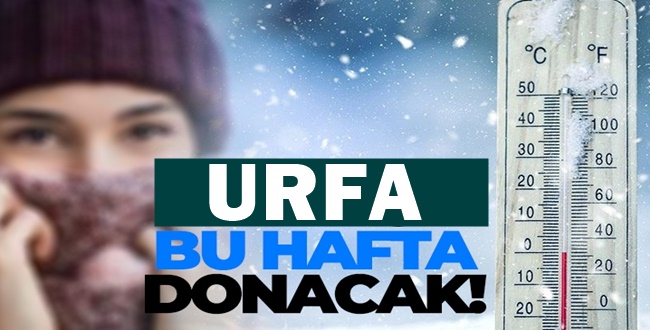 Meteorolojiden son dakika uyarısı! Urfa Bu Hafta Donacak!