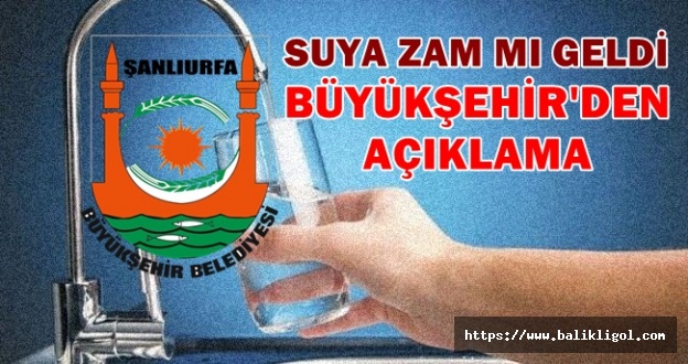 Şanlıurfa Büyükşehir'den su zammı açıklaması