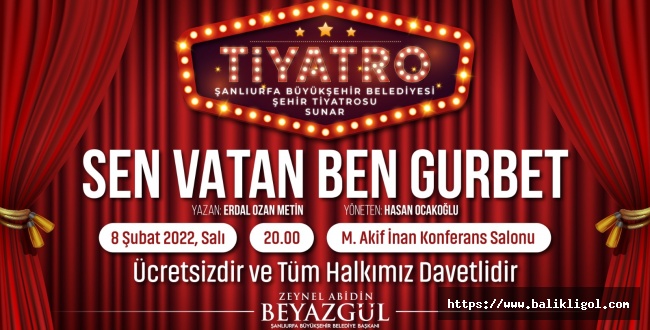 Büyükşehir’den Sen Vatan Ben Gurbet Tiyatro Oyunu