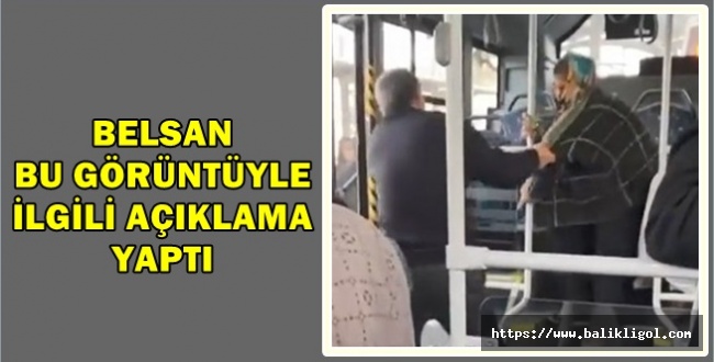  BELSAN İnfiale neden olan görüntülerle ilgili açıklama yaptı