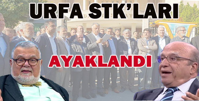 Urfa STK’ları Ayaklandı! Savcıları göreve çağırdılar