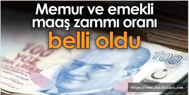 Emekli ve memur maaşı zam oranı belli oldu