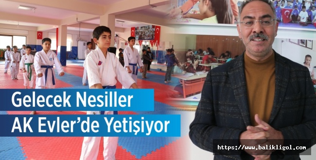 Gelecek Nesiller AK Evler’de Yetişiyor