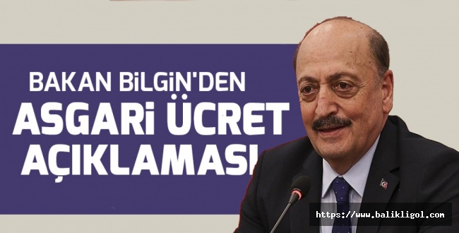 Çalışma Bakanı Bilgin'den asgari ücret ve Memur Maaşı açıklaması!