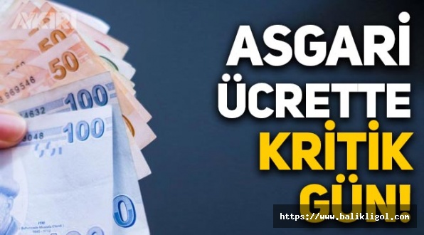 Asgari ücrette kritik gün yarın