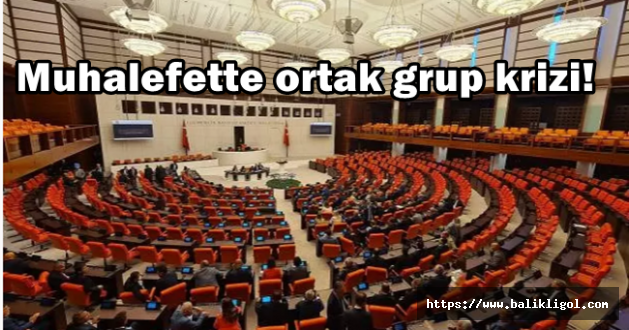 Muhalefette ortak grup krizi! Saadet Partisi ismini istemiyorlar