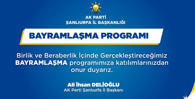 Şanlıurfa Ak Parti'de Bayramlaşma töreni belli oldu