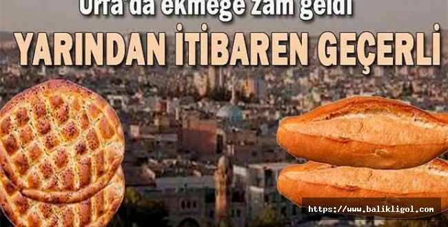 Şanlıurfa'da ekmeğe zam geldi. İşte yeni fiyatlar