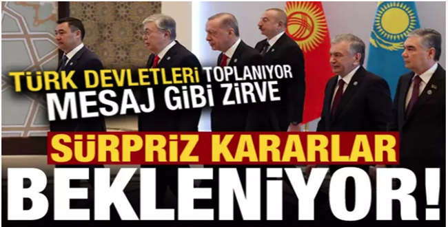 Türk Devletleri Teşkilatı Toplanıyor! Sürpriz kararlar çıkabilir