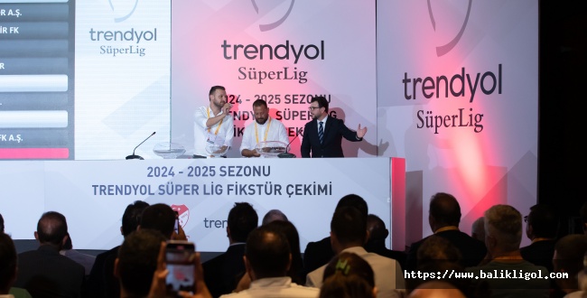 Süper Lig'de 2024-2025 sezonu fikstürü çekildi