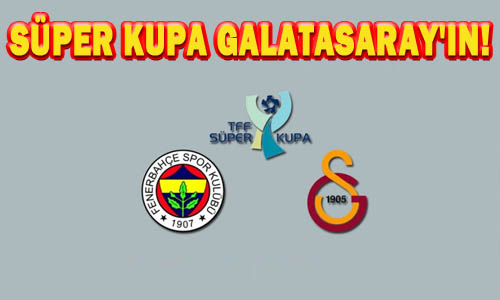 Galatasaray, Fenerbahçe'nin elinden süper kupayı aldı