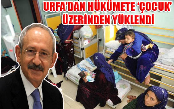 Kılıçdaroğlu Şanlıurfa'da çocuk hastanesine isyan etti