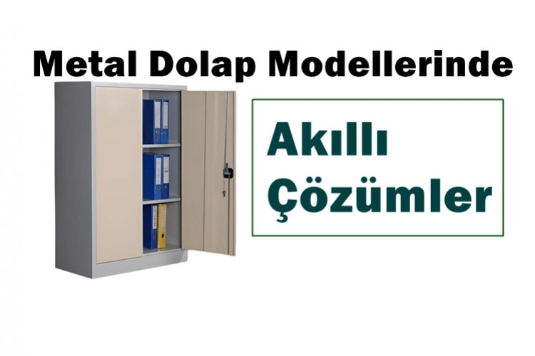 Metal Dolap Modellerinde Akıllı Çözümler