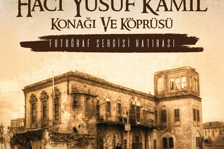 Hacı Yusuf Kamiloğlu Hanı ve köprüsü Fotoğrafları sergisi