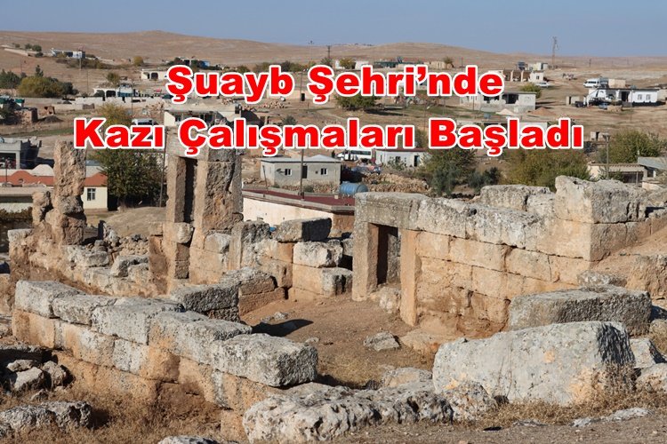 Şanlıurfa’nın Harran ilçesinde ki  Şuayb Şehri Gün Yüzüne Çıkarılacak