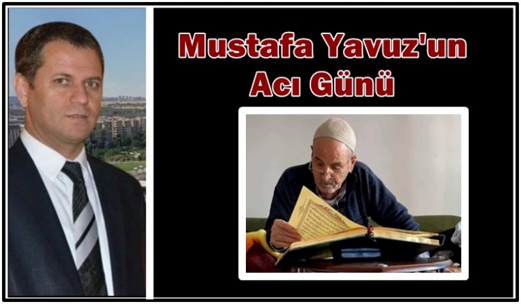 Şanlıurfa Büyükşehir Ulaşım Genel Müdürü Mustafa Yavuz'un Acı Günü