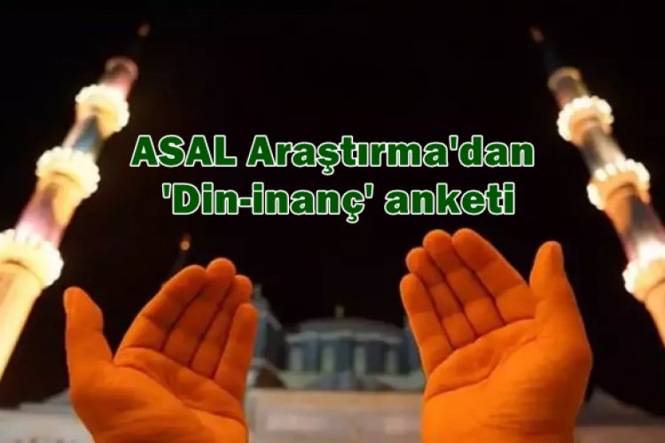 Allah'a ve Dine İnanma ile İlgili Ankette Çıkan Sonuç Dikkat Çekici!