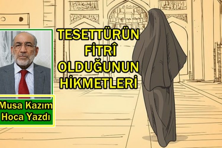 TESETTÜRÜN FITRÎ OLDUĞUNUN HİKMETLERİ (2)